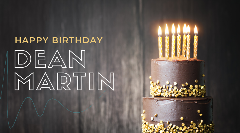 Happy Birthday, Dean Martin!